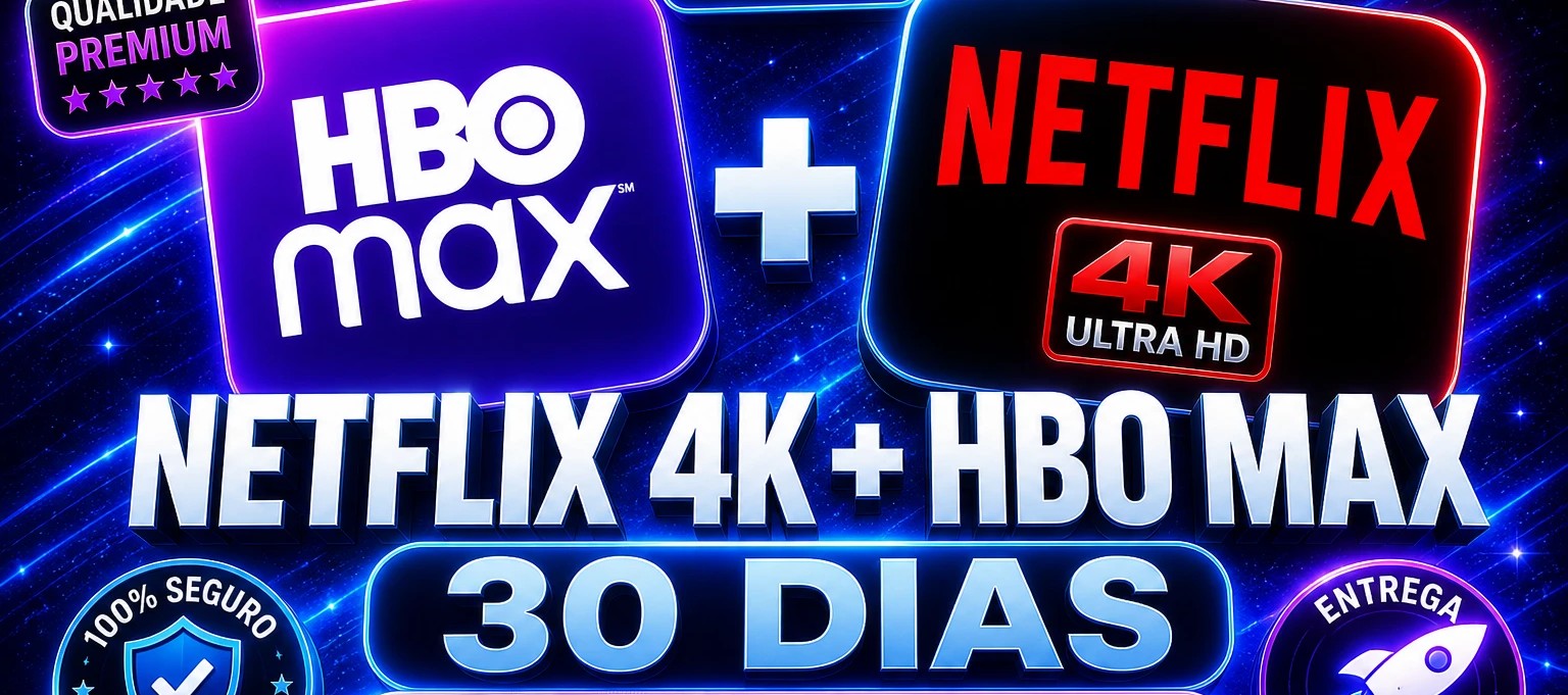 Netflix 4K + Hbo Max - 30 Dias 